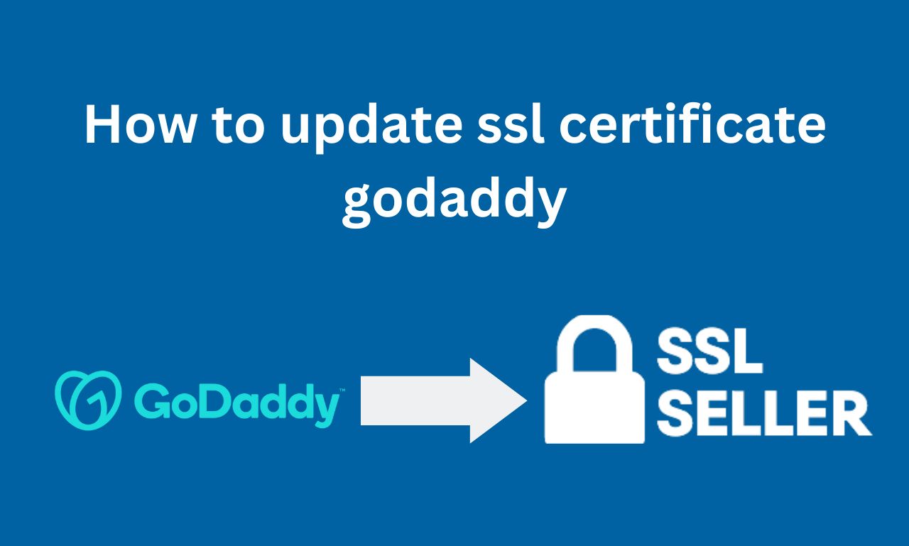 How to update ssl certificate godaddy